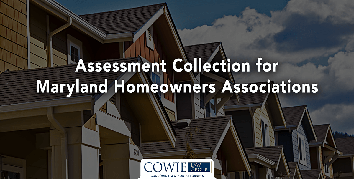 HOA ASSESSMENT COLLECTION IN MARYLAND - COWIE LAW GROUP, P.C